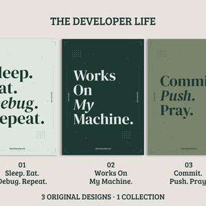May include: A set of three rectangular posters titled THE DEVELOPER LIFE. The first is light green with the text Sleep. Eat. Debug. Repeat. The second is dark green with Works On My Machine. The third is olive green with Commit. Push. Pray.