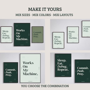 May include: Four wall art arrangements featuring framed posters with dark green and light green backgrounds. The text reads Sleep. Eat. Debug. Repeat., Works On My Machine., and Commit. Push. Pray. The header says MAKE IT YOURS and the footer says YOU CHOOSE THE COMBINATION.
