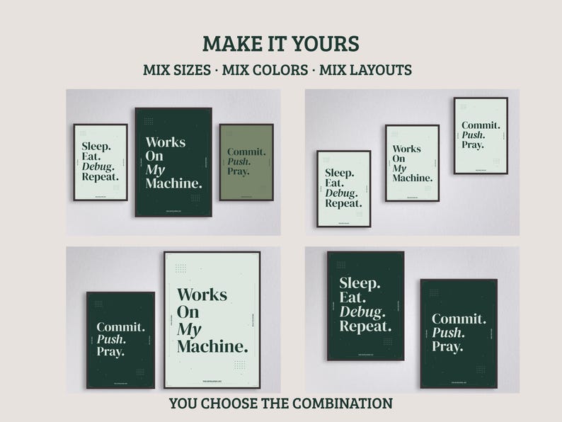 May include: Four wall art arrangements featuring framed posters with dark green and light green backgrounds. The text reads Sleep. Eat. Debug. Repeat., Works On My Machine., and Commit. Push. Pray. The header says MAKE IT YOURS and the footer says YOU CHOOSE THE COMBINATION.
