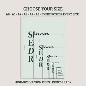 May include: A series of five nested light green posters featuring the dark green text Sleep, Eat, Debug, Repeat. The top text reads CHOOSE YOUR SIZE A0, A1, A2, A3, A4, A5 EVERY POSTER EVERY SIZE. The bottom text reads HIGH-RESOLUTION FILES PRINT-READY.