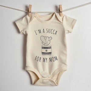 I&#39;m a Succa for my Mom Bodysuit, One Piece, Newborn Baby Outfit, Baby Shower gift, Mother&#39;s Day gift, Shirt, gift, succulent, Plants, Plant