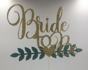 Bride to Be Gold Glitter Cake Topper, Wedding Cake Topper, Bridal Shower Decorations, Bride to Be Cake Topper, Heart and Leaf Cake Topper