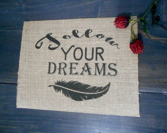 Burlap Print Follow Your Dreams, Nursery Wall Decor, Farmhouse Decor, Housewarming Gifts, Burlap wall art, Rustic Wall Decor, Feather Print