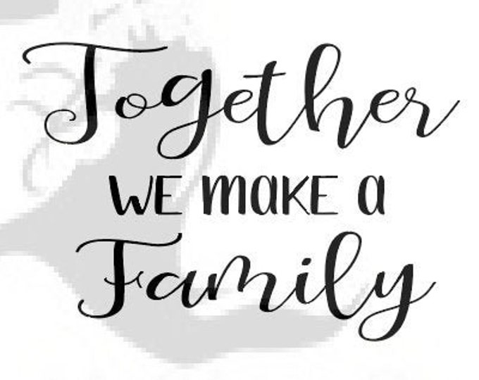 Together we make a Family SVG, Quote Svg, SVG for Signs, Wall Decor, Family SVG, Family cut file, Svg Sayings, Inspirational