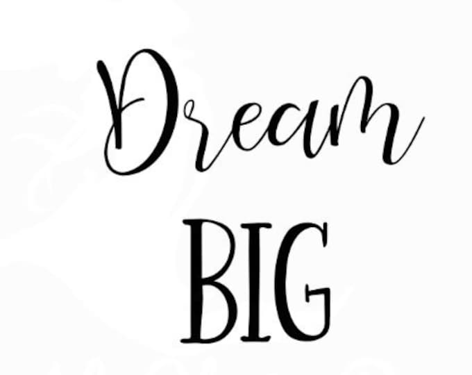 Dream Big SVG Cut File, Quote Svg, SVG for Signs, Wall Decor, Nursery SVG, Dream Big, Svg Sayings, Kids Room Decor, Inspirational svg quotes