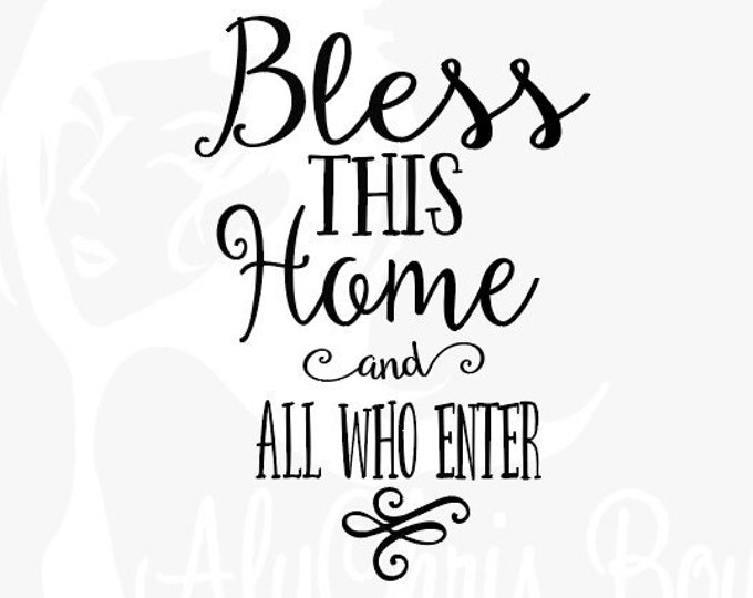 Bless This Home SVG, Quote Svg, SVG for Signs, Wall Decor, Home Svg, Svg Sayings, Inspirational svg, Bless This Home and All Who Enter SVG
