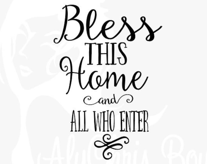 Bless This Home SVG, Quote Svg, SVG for Signs, Wall Decor, Home Svg, Svg Sayings, Inspirational svg, Bless This Home and All Who Enter SVG