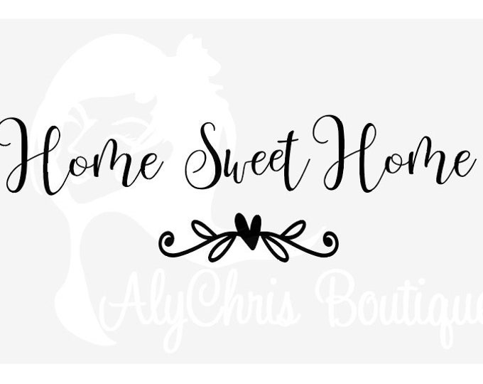 Home Sweet Home SVG Cut File, Quote Svg, SVG for Signs, Wall Decor, Home Svg, Svg Sayings, Inspirational svg