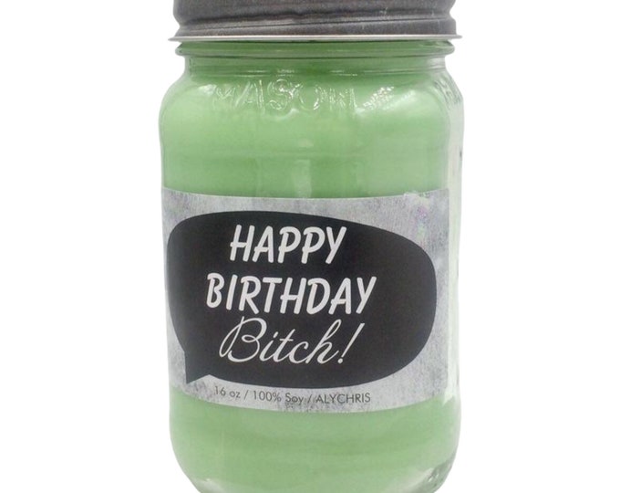 Happy Birthday Bitch Candle, Funny Friend Gifts, Coworker Gifts, Candles with Sayings, Soy Candles, Gag Gifts, Coconut Lime Verbena