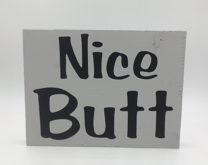 Nice Butt Wood Sign, Toilet Decor, Funny Quote Sign, Reversible  Wood Sign, Gag Gift, Housewarming Gift, Funny Bathroom Decor, Wooden Sign
