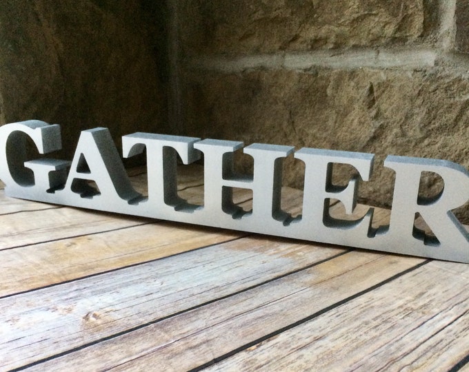 Farmhouse Gather Sign, Wood Shelf Decor, Shelf Sitter, Standing Sign, Letter Sign, Gather Wood Decor, Tabletop, Mantel Decor, Silver