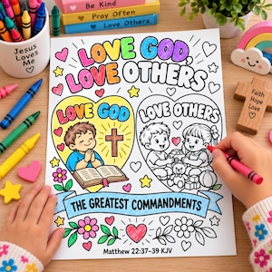 May include: A coloring page featuring the text Love God, Love Others and The Greatest Commandments with illustrations of a child praying with a Bible and two children playing with toys, surrounded by hearts, stars, and flowers.