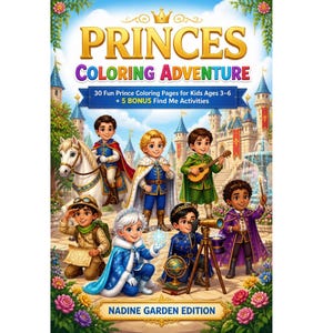 Peut inclure: Un livre de coloriage intitulé Princes Coloring Adventure avec 30 pages de coloriage de princes pour enfants de 3 à 6 ans et 5 activités bonus. La couverture montre sept princes divers dans un jardin de château avec l'étiquette Nadine Garden Edition.