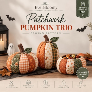 May include: A sewing pattern PDF for a Patchwork Pumpkin Trio by EverBloomy. The image displays three fabric pumpkins in orange, green, and cream floral and gingham patterns, with brown stems and green leaves, including one bowl-shaped pumpkin.