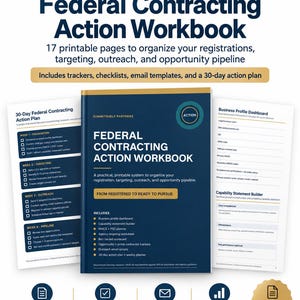 May include: A digital Federal Contracting Action Workbook with 17 printable pages. The cover is dark blue with white text, featuring a 30-day action plan, business profile dashboard, and capability statement builder for organizing registrations and pipelines.