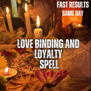 May include: A collection of lit white candles, crystals, dried flower petals, and a dried orange slice. The text reads FAST RESULTS SAME DAY and LOVE BINDING AND LOYALTY SPELL. The scene is illuminated by the warm glow of multiple candle flames.
