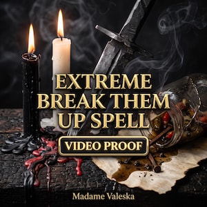 May include: A black candle and a white candle with melting wax, a dark metal dagger, and a glass jar containing small items on a charred surface. The text reads EXTREME BREAK THEM UP SPELL, VIDEO PROOF, and Madame Valeska in gold lettering.
