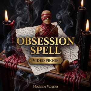 May include: A wax figurine wrapped in red and black string, positioned on a piece of aged parchment with handwritten text. The scene includes four black candles with melting red wax, and the text "OBSESSION SPELL VIDEO PROOF" and "Madame Valeska".