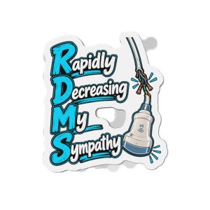 May include: A die-cut sticker featuring the text "Rapidly Decreasing My Sympathy" in bold blue letters. To the right, a medical ultrasound transducer probe is depicted with a frayed, broken cable showing exposed internal colored wires.