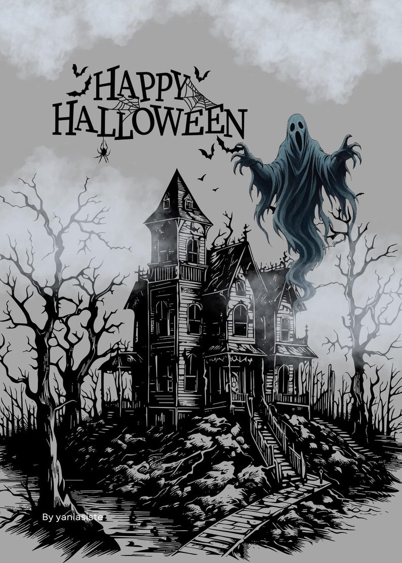May include: A black and white illustration featuring a haunted house on a hill with bare trees, a large ghost, bats, and a spider. The text reads HAPPY HALLOWEEN at the top and By yaniasiste at the bottom left corner of the graphic design.