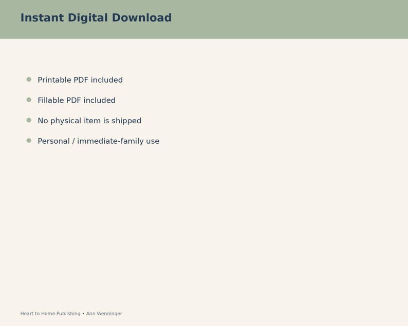 May include: A digital document information graphic with a light green header reading Instant Digital Download. The text lists Printable PDF included, Fillable PDF included, No physical item is shipped, and Personal / immediate-family use. Heart to Home Publishing &bull; Ann Wenninger is at the bottom.