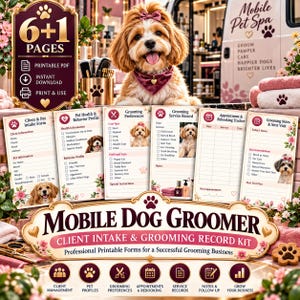May include: A printable 6+1 page Mobile Dog Groomer client intake and grooming record kit featuring floral accents, paw print icons, and images of a small dog. The forms include sections for pet health, behavior, grooming preferences, and service records.