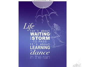 Dance in the Rain Quote Print: Inspirational Dorm Decor (5x7 Printable)