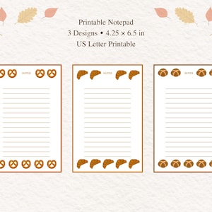 May include: Three printable notepads with 4.25 x 6.5 inch dimensions and US Letter format. Each notepad features horizontal lines, the word NOTES, and a border of either pretzels, croissants, or round bread rolls with autumn leaf accents.