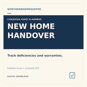 May include: A digital document titled NORTHERNHOMEKEEPER CANADIAN HOME PLANNERS NEW HOME HANDOVER. The text reads Track deficiencies and warranties, Editable Excel + printable PDF, and DIGITAL DOWNLOAD with a checkmark icon in a square.