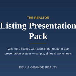 May include: A dark blue digital graphic with white and gold text that reads: THE REALTOR Listing Presentation Pack. Win more listings with a polished, ready-to-use presentation system — scripts, slides & worksheets. BELLA GRANDE REALTY.