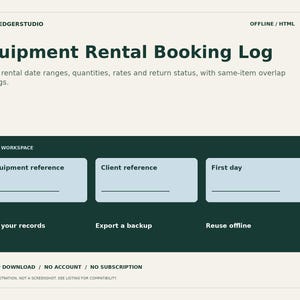 May include: An Equipment Rental Booking Log digital template featuring a dark green background with light blue input fields for equipment reference, client reference, and first day. The interface includes options to edit records, export a backup, and reuse offline.