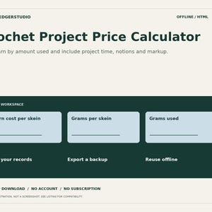 May include: A digital interface titled Crochet Project Price Calculator by BATCHLEDGERSTUDIO. The layout features a dark green workspace with three light blue input fields for yarn cost per skein, grams per skein, and grams used, plus options to edit, export, and reuse offline.