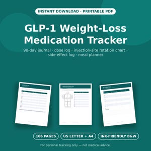 May include: A GLP-1 Weight-Loss Medication Tracker printable PDF featuring a 90-day journal, dose log, injection-site rotation chart, side-effect log, and meal planner. Includes 106 pages in US Letter and A4 sizes with an ink-friendly black and white design.
