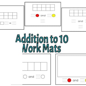 May include: A collection of educational work mats for addition to 10, featuring ten-frame grids, blank spaces for numbers, and the text 'Addition to 10 Work Mats'. The sheets include red and yellow circles, plus signs, and equal signs.