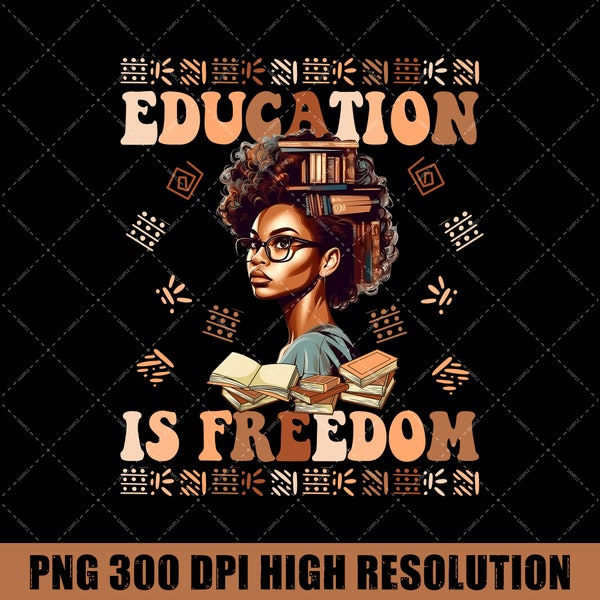 Education Is Freedom Teacher PNG For Sublimation Black History Month Instant Download Black Teacher Png, African American PNG