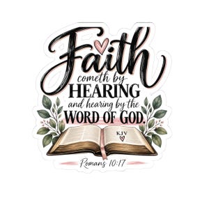 May include: A sticker featuring an open book with the text Faith cometh by HEARING and hearing by the WORD OF GOD. KJV is printed on the page with a small heart. The design includes green leaves, a pink heart, and the text Romans 10:17.