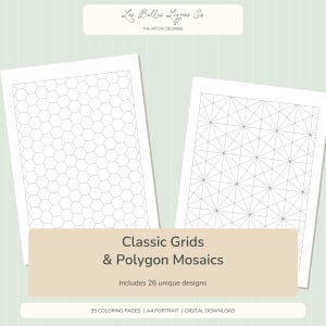 May include: Two white sheets featuring black line art patterns, one with a hexagonal grid and the other with a triangular mosaic grid. Text reads: Les Belles Lignes Co, THE ART OF COLORING, Classic Grids & Polygon Mosaics, Includes 26 unique designs, 35 COLORING PAGES | A4 PORTRAIT | DIGITAL DOWNLOAD.