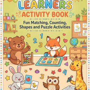 Può includere: Un libro di attività Little Learners con una copertina giallo chiaro che raffigura animali dei cartoni animati, tra cui un orso, una volpe, un coniglio, un gufo e una giraffa. La copertina riporta il testo "LITTLE LEARNERS ACTIVITY BOOK Fun Matching, Counting, Shapes and Puzzle Activities" e "AGES 3-6 YEARS | Over 100 Engaging Activities!"