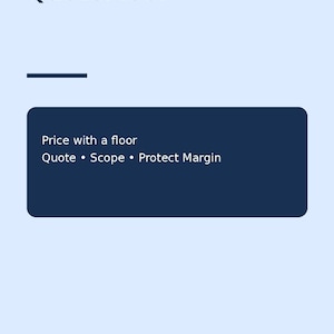 May include: A digital graphic featuring the text RATE FLOOR + QUOTE BUILDER and QuoteFloor in dark blue on a light blue background. A dark blue rectangular box contains the text Price with a floor, Quote, Scope, and Protect Margin.