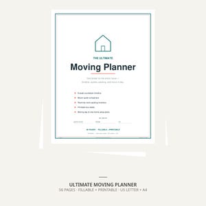 May include: A white document titled The Ultimate Moving Planner with a dark green house icon. It lists features including an 8-week countdown, mover quote comparison, packing inventory, box labels, and setup plans. It includes 56 pages, fillable and printable.