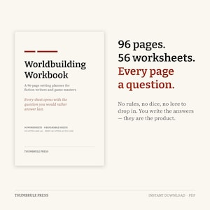 Pode incluir: Um planejador Worldbuilding Workbook com 96 páginas e 56 folhas de trabalho. O texto na capa diz: Worldbuilding Workbook, A 96-page setting planner for fiction writers and game masters, Every sheet opens with the question you would rather answer last, 56 worksheets, 8 repeatable sheets, US letter and A4, Print as often as you like, THUMBRULE PRESS. O texto adicional indica: 96 pages, 56 worksheets, Every page a question, No rules, no dice, no lore to drop in. You write the answers.