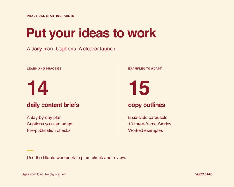 May include: A digital document titled Practical Starting Points: Put your ideas to work. It lists 14 daily content briefs and 15 copy outlines, including 5 six-slide carousels and 10 three-frame Stories. It features a fillable workbook for planning.