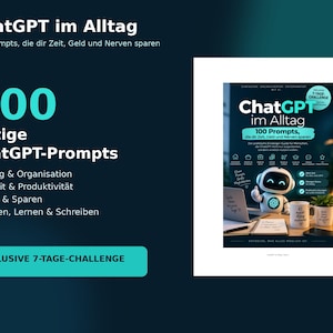May include: A digital book cover titled ChatGPT im Alltag featuring 100 Prompts, die dir Zeit, Geld und Nerven sparen. The cover displays a small white robot, a laptop, and mugs on a desk, with text highlighting topics like organisation, work, productivity, and a 7-day challenge.