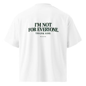 I’m Not for Everyone Thank God T-Shirt | Organic Oversized Unisex Tee | Funny Graphic Shirt