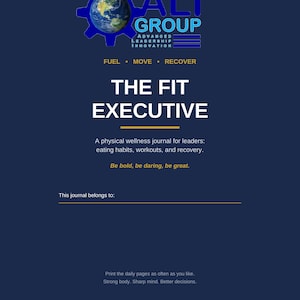 May include: A dark blue journal cover featuring the ALI Group logo with a globe, the text THE FIT EXECUTIVE, and the subtitle A physical wellness journal for leaders: eating habits, workouts, and recovery. Includes the text Fuel, Move, Recover.