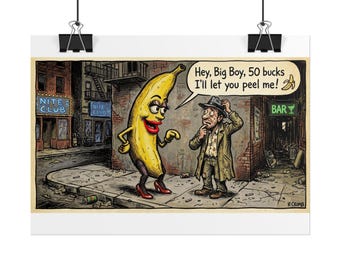 May include: A cartoon print featuring a yellow banana character with red lips and high heels talking to a man in a trench coat on a city street. The speech bubble reads: Hey, Big Boy, 50 bucks I'll let you peel me! The artist signature R. Crumb is visible.