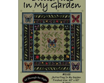 Butterflies in my Garden Quilt Pattern #2103 by Bonnie Sullivan 60” x 60” – by All Through the Night ATN2103
