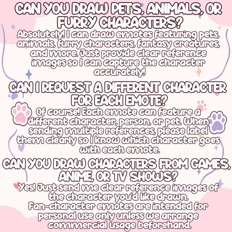 May include: A white informational graphic with purple text and paw print icons. The text reads: CAN YOU DRAW PETS, ANIMALS, OR FURRY CHARACTERS? Absolutely! I can draw emotes featuring pets, animals, furry characters, fantasy creatures, and more.