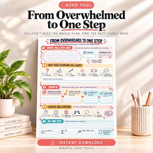 May include: A white paper worksheet titled From Overwhelmed to One Step with five numbered sections for task management. The layout includes colorful boxes, icons, and lines for writing, designed to help break down large projects into smaller actions.