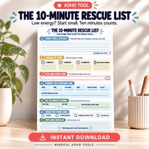 May include: A white printable ADHD tool titled The 10-Minute Rescue List with seven numbered sections for task management. The layout includes prompts for identifying stuck points, choosing time increments, quick wins, and tracking progress.